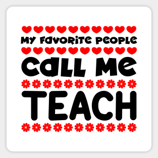 My favorite people call me teach Magnet